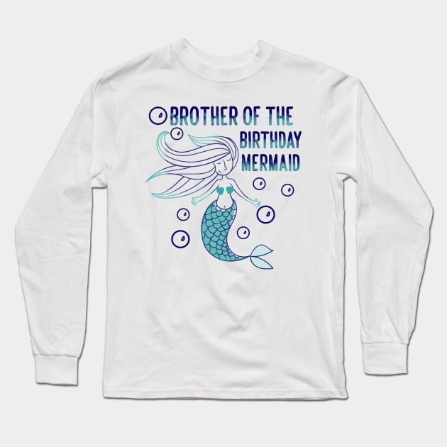 Brother of the birthday mermaid Long Sleeve T-Shirt by YaiVargas